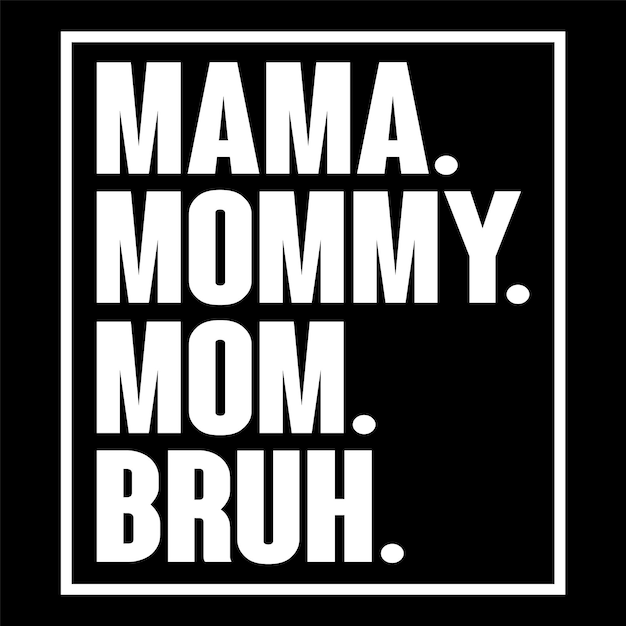 Vettore mama mommy mom bruh t-shirt design illustrazione vettoriale