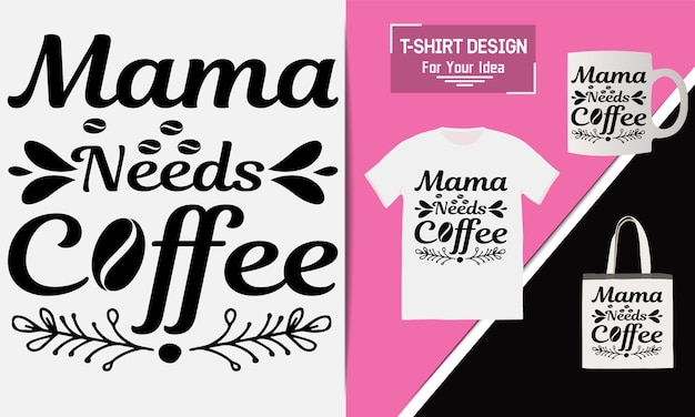 La mamma ha bisogno del design della maglietta del caffè