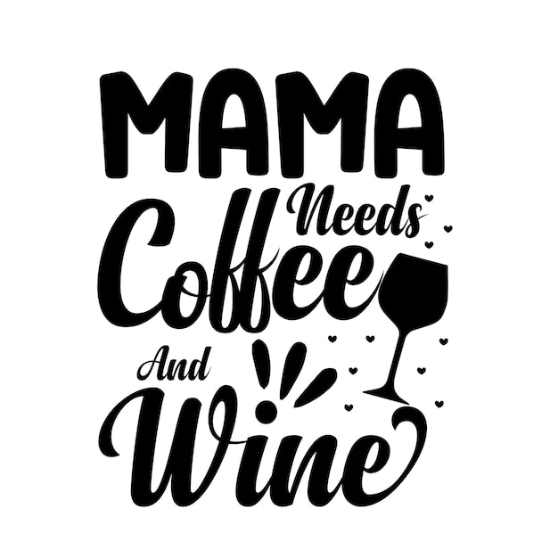 mama needs coffee and wine