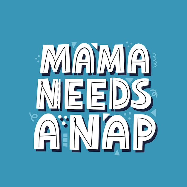 Маме нужна цитата для дневного сна. Рука нарисованные вектор надписи для карты, футболки, социальных сетей. Забавное понятие материнства.