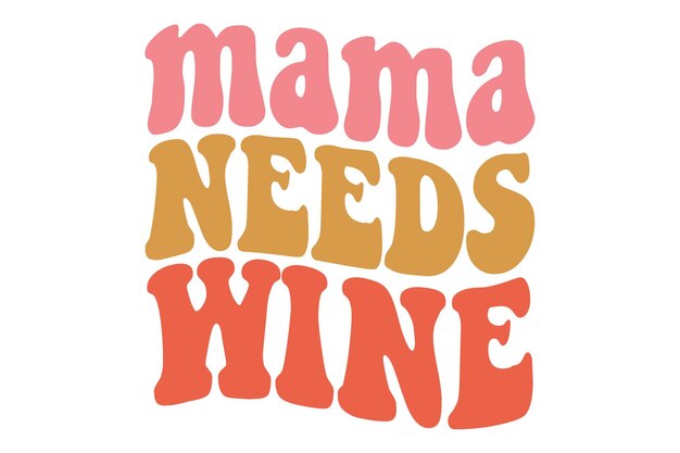 Mama Needs Wine