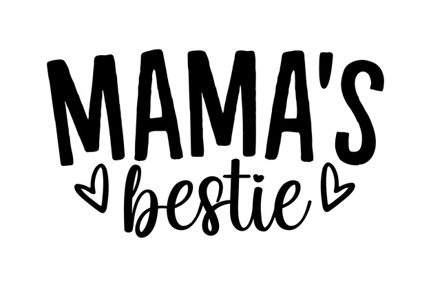 Mama's Bestie