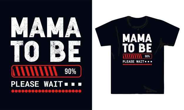 Mama to be, wacht alsjeblieft t-shirtontwerp