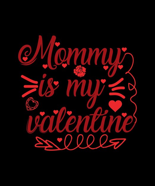 Mammy is my valentine maglietta di san valentino