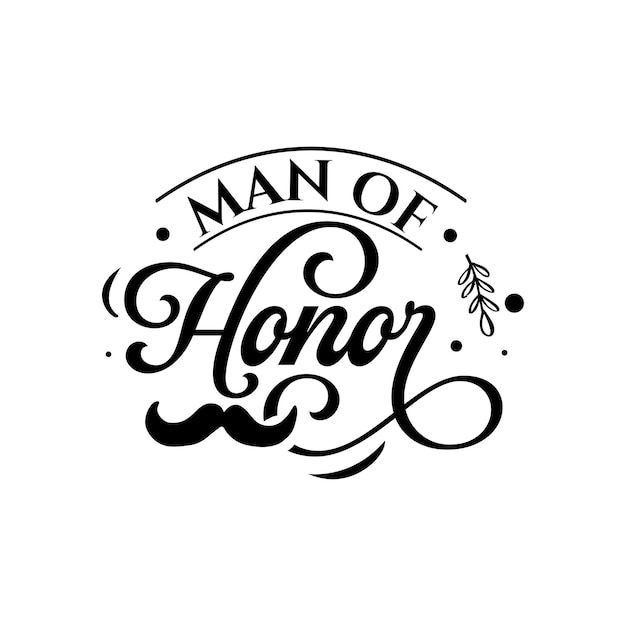 Man of honor quotes typography lettering for t shirt design
