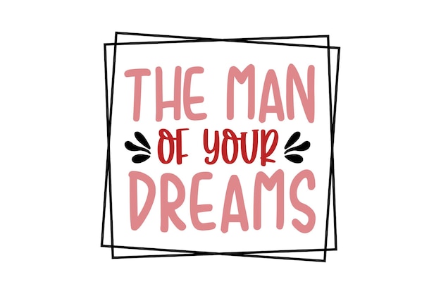 The man of your dreams svg