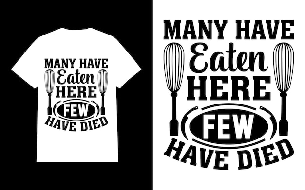 Many have eaten here few have died, t-shirt design concept.