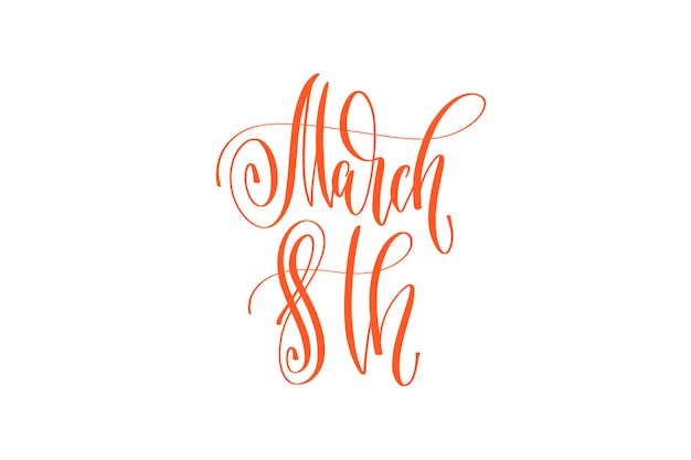 March 8th hand lettering text to women's day