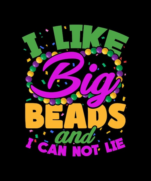 Mardi gras t-shirt design, mi piacciono le perle grandi e non posso mentire