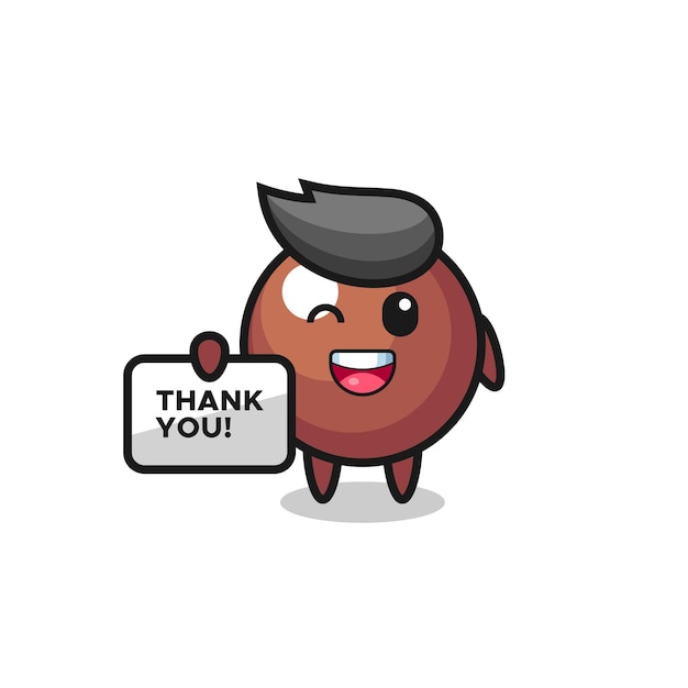 The mascot of the chocolate ball holding a banner that says thank you , cute style design for t shirt, sticker, logo element