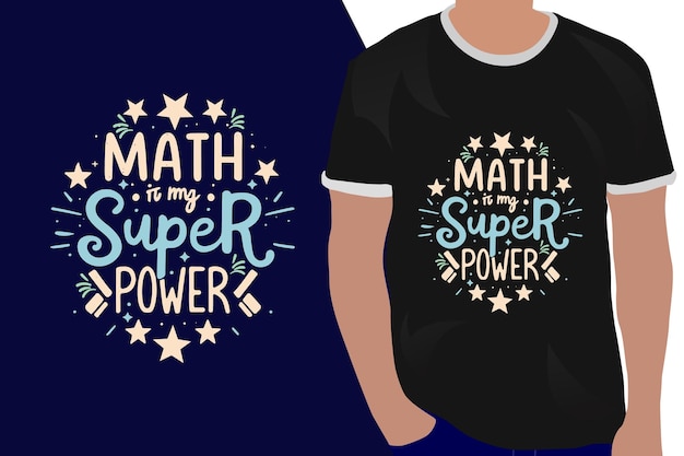 Math is my super power motivation quote or t shirts design