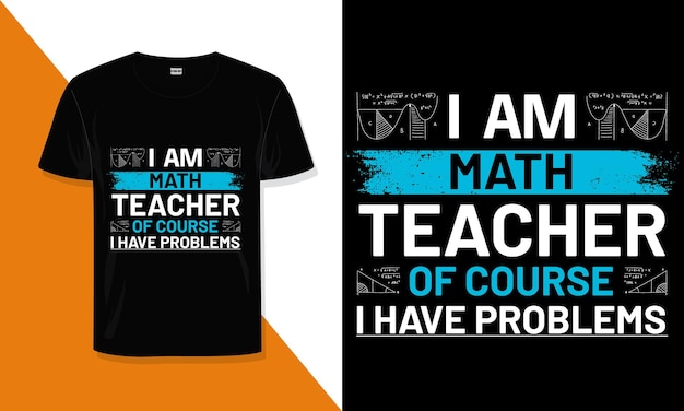 Math Teacher T Shirt Design