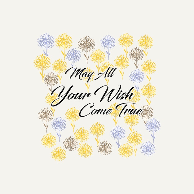 May all you wish come true typographic slogan for tshirt prints posters Mug design and other uses