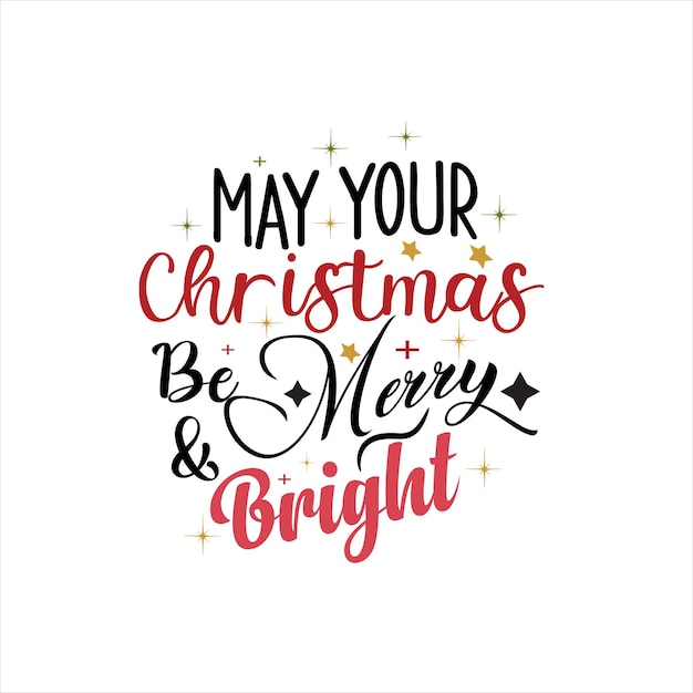 May your Christmas be merry and bright typography vector design template