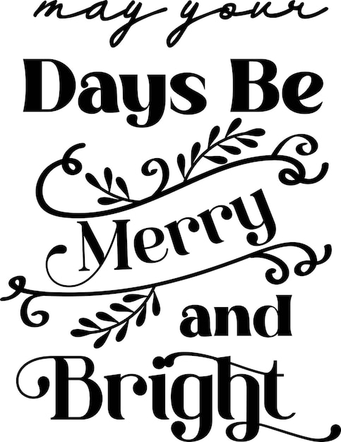 May your days be merry and bright lettering and quote illustration