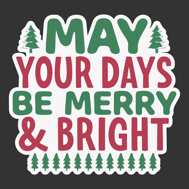 May your days be merry and bright