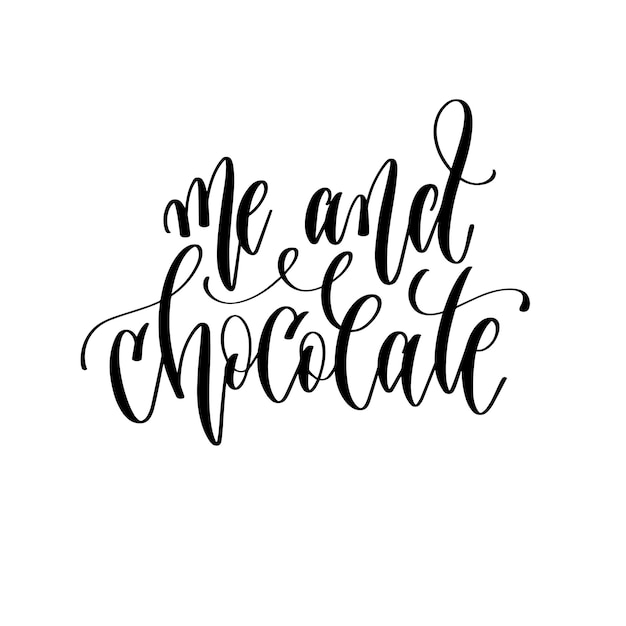 Me and chocolate hand lettering inscription text