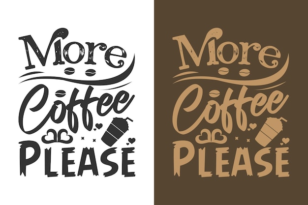 Meer koffie alsjeblieft typografie vector koffie lettering