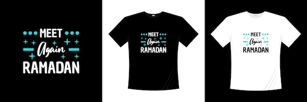 meet again ramadan typography t-shirt design