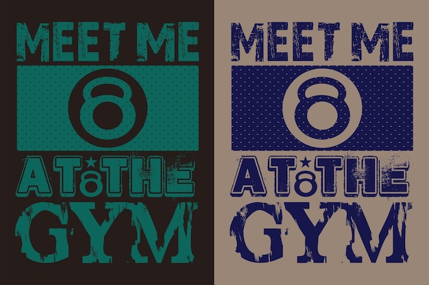 Meet Me At The Gym Vector Typography Vintage Print Illustratie Workout Fitness Gym T Shirt Design