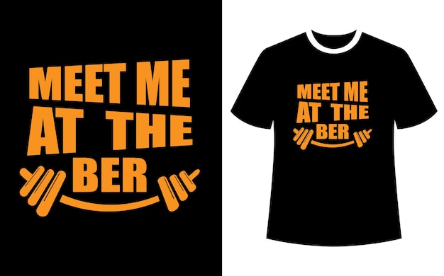 Meet me at  the ber t shirt design