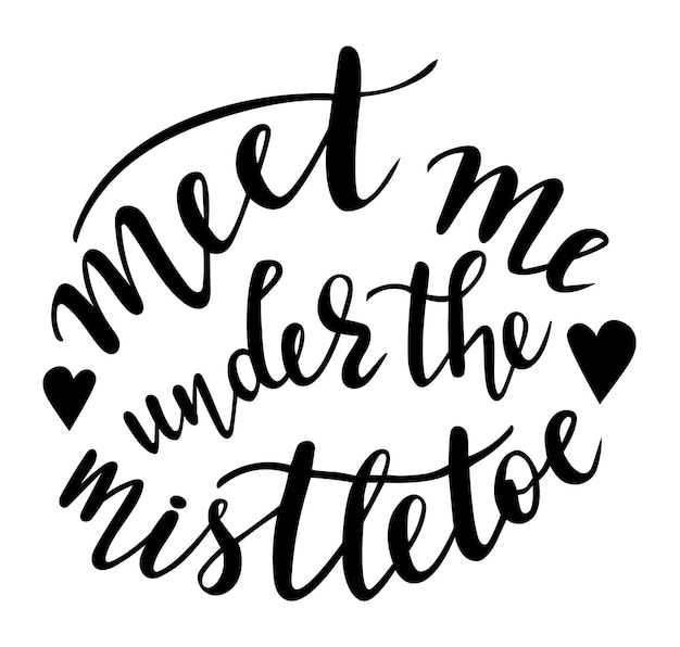 Meet me under the mistletoe hand lettering