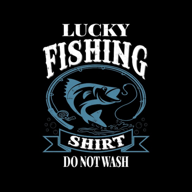 Mens Lucky Fishing Shirt niet wassen-vissen minnaar grappige citaten T-Shirt Design