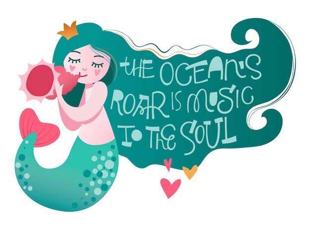 Mermaid character with playfull hand lettering motivation phrase - the ocean's roar is music to the soul.