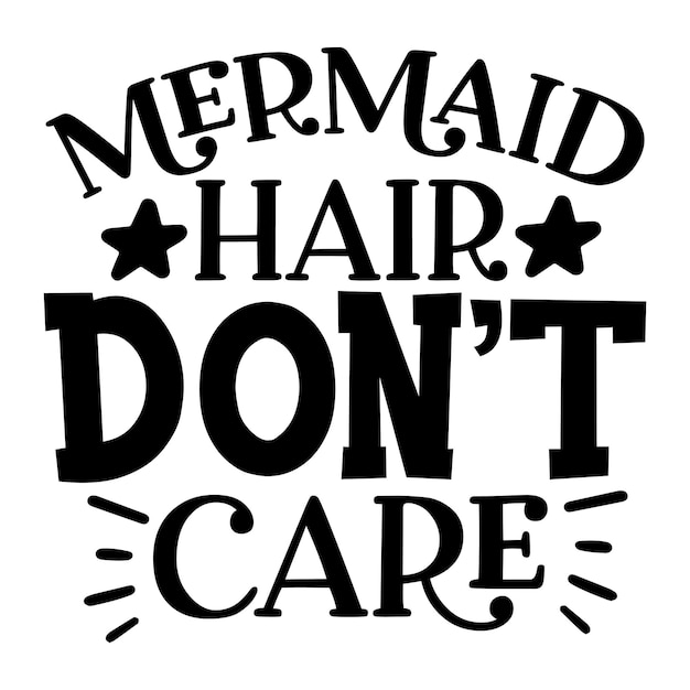 Vector 'mermaid hair don't care svg