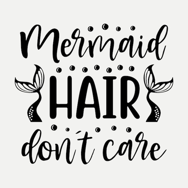 Mermaid hair don t care