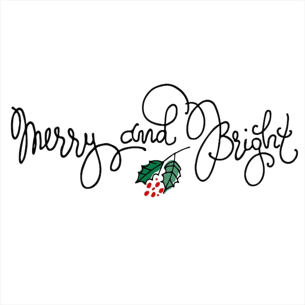 Merry and bright hand lettering decorated with holly branch on white background Christmas logo greeting card template