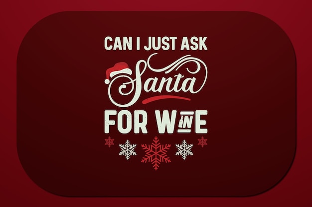 Merry Christmas Tshirt Can I Just Ask Santa For Wine