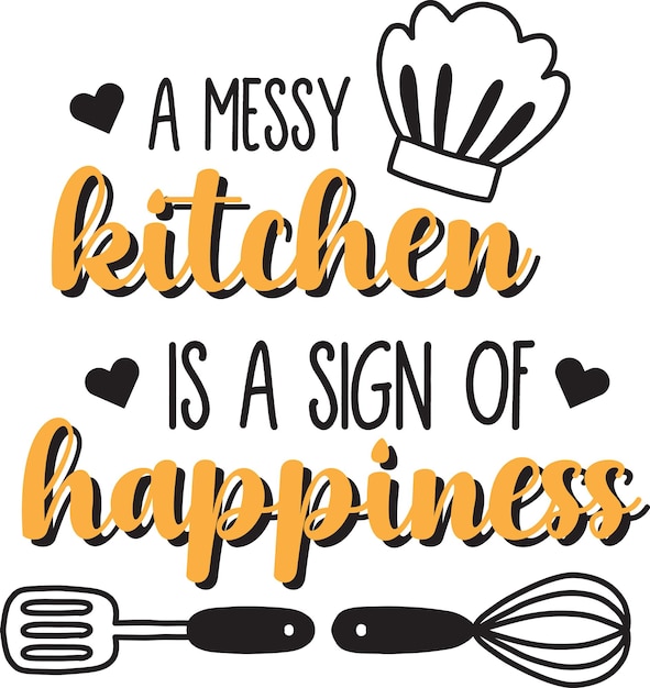 A Messy Kitchen is A Sign of Happiness Svg-kitchen Sayings 