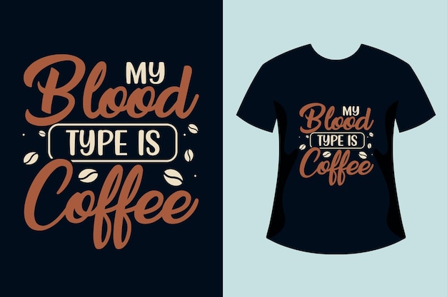 Mijn bloedgroep is koffie typografie belettering t-shirtontwerp voor koffieliefhebber