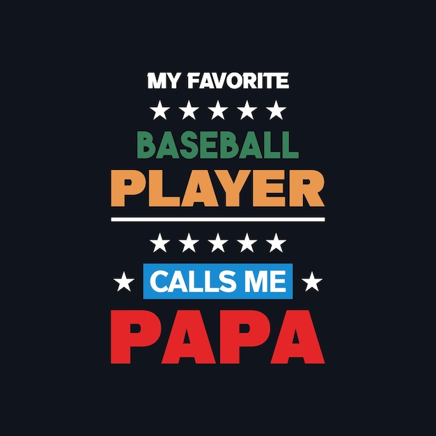 Mijn favoriete honkbalspeler noemt me papa typografie t-shirtontwerp