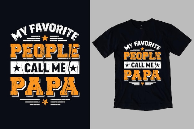 Mijn favoriete mensen vaderdag typografie en vector t-shirt ontwerpsjabloon vader en vader shirts
