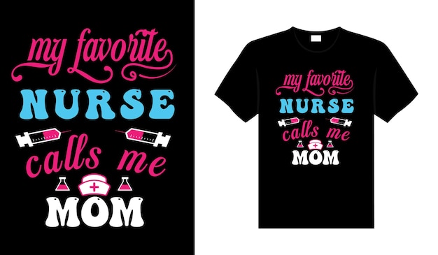 Mijn favoriete verpleegster noemt me moeder Verpleegster Tshirt ontwerp typografie belettering merchandise ontwerp