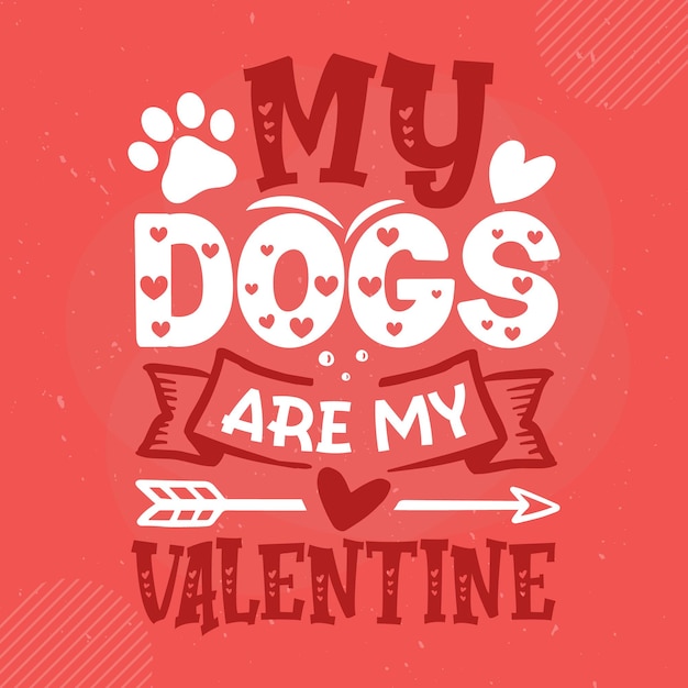 Vector mijn honden zijn mijn valentijnsbelettering premium vector design