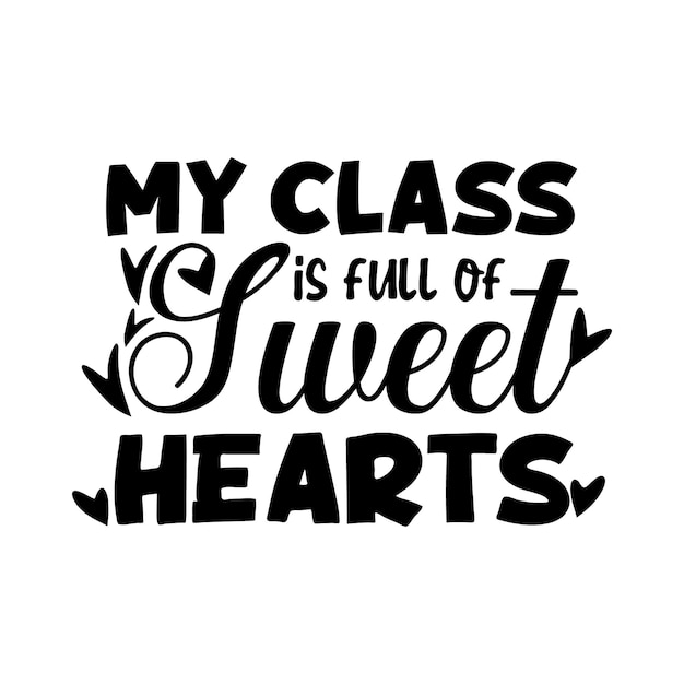 Mijn klas zit vol met Sweet Hearts Typography quote design vector in handgeschreven stijl