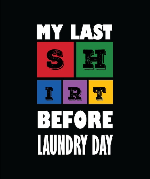 Mijn laatste shirt voor de dag van de wasserij. grappig was dag t-shirt ontwerp.