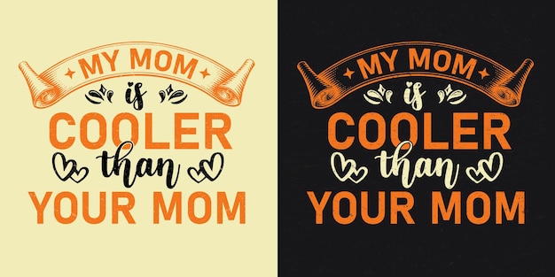 Mijn moeder is cooler dan je moeder r typografie citaten ontwerp voor moederdag belettering t-shirtontwerp