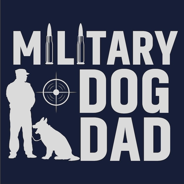 Vector military dog dad tshirt design