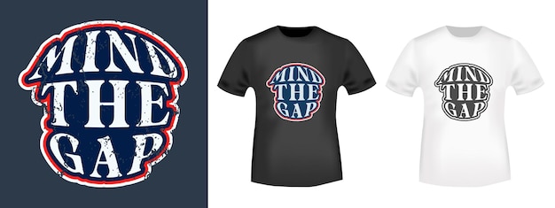 Mind The Gap design for tshirt stamps tee print applique badge label casual clothing or other printing products Vector illustration