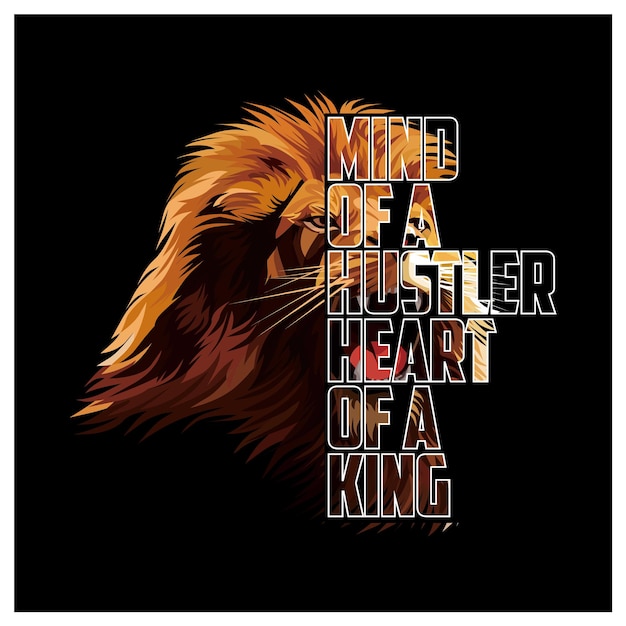 Mind of a hustler heart of a king slogan with tiger illustration typography illustration