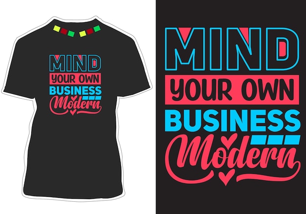 Mind your own business modern Inspirational Quotes t shirt design