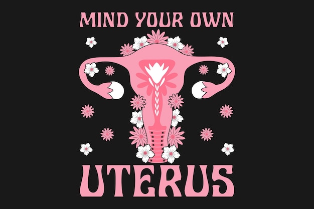 Vector mind your own uterus tshirt