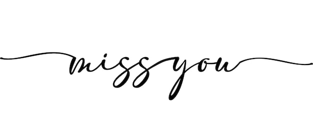 MISS YOU Continuous one line calligraphy Minimalistic handwriting with white background