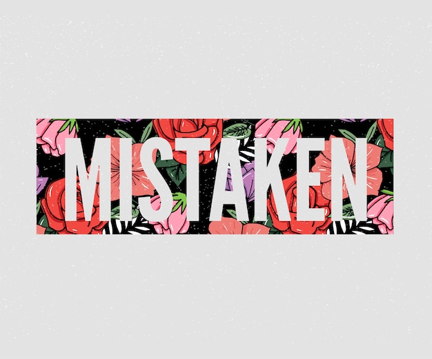 Mistaken slogan. perfect for pin, card, t-shirt , poster, sticker, print.  illustration.