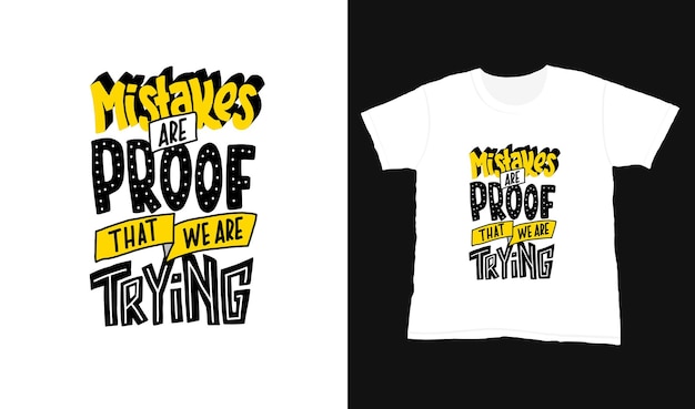 Mistakes are proof that we are trying. Quote typography lettering for t-shirt design. 