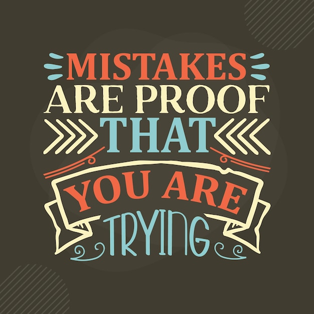 Mistakes are proof that you are trying lettering premium vector design